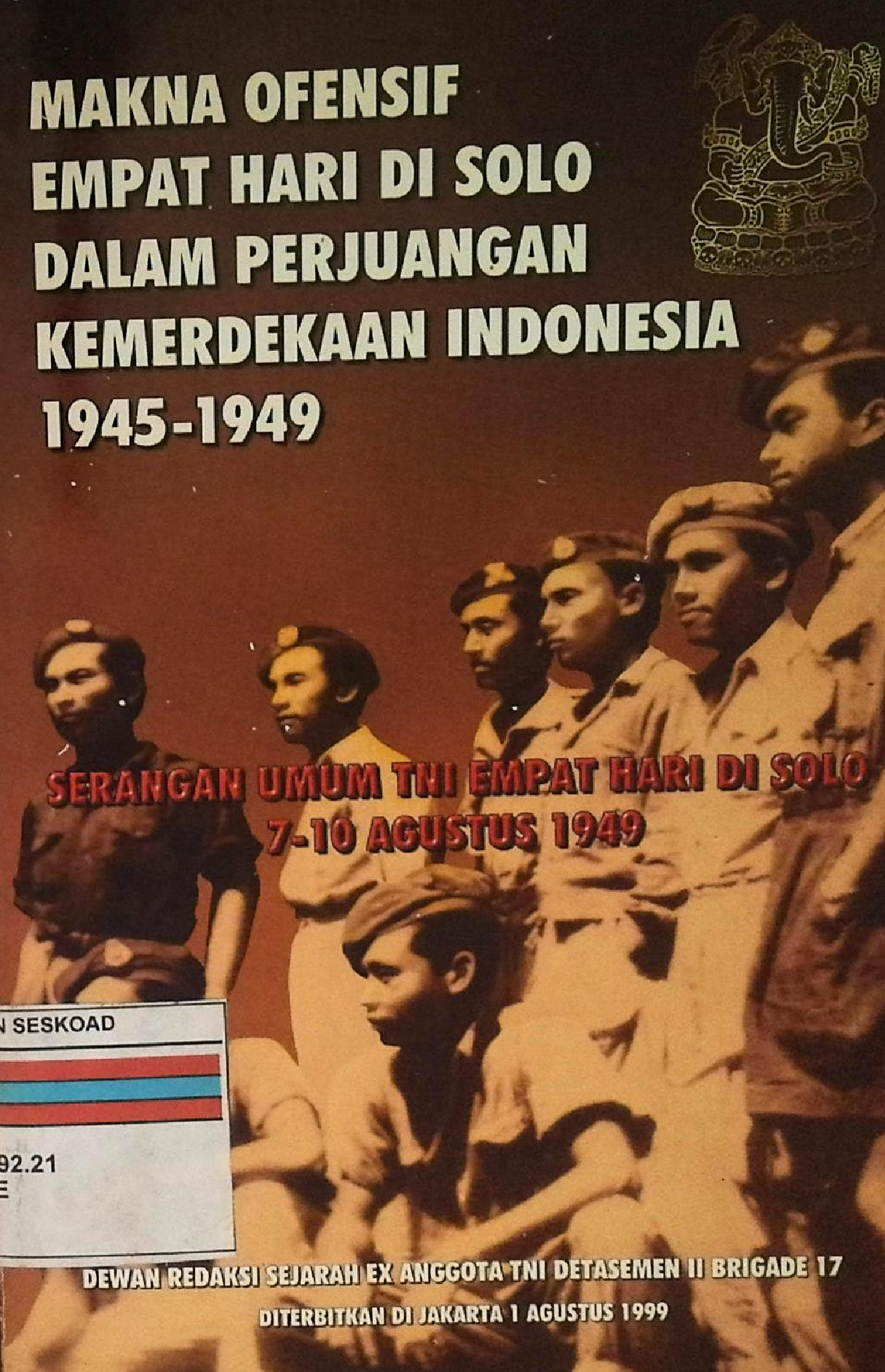 MAKNA OFENSIF EMPAT HARI DI SOLO DALAM PERJUANGAN KEMERDEKAAN INDONESIA 1945 - 1949
